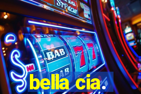 bella cia.